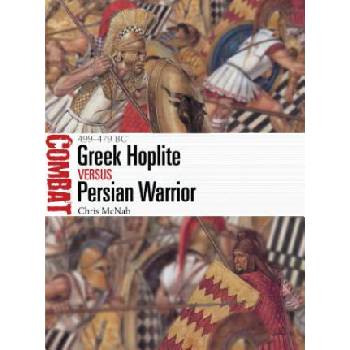 Greek Hoplite vs Persian Warrior | Chris McNab, Adam Hook
