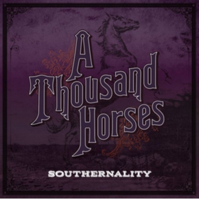 THOUSAND HORSES: SOUTHERNALITY CD