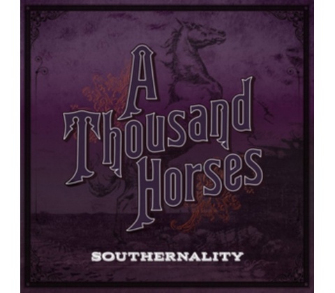 THOUSAND HORSES: SOUTHERNALITY CD