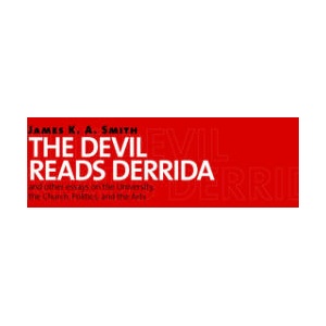 Devil Reads Derrida | James K. A. Smith (ISBN: 9780802864079)