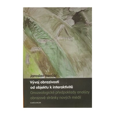 Vývoj obrazivosti od objektu k interaktivitě - Jaroslav Vančát