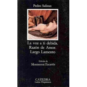 La voz a tí debida ; Razón de amor ; Largo lamento | Pedro Salinas (ISBN: 9788437612959)