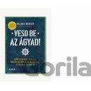 Vesd be az ágyad!
