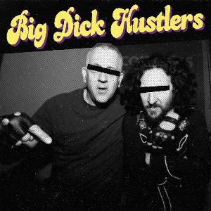 Big Dick Hustlers - Bitches And Ho's b/w Just A Friend (Limited Edition) (7") (0082056012367)