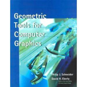 Geometric Tools for Computer Graphics | Philip J. Schneider, David H. Eberly (ISBN: 9781558605947)