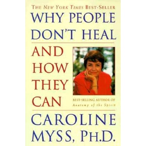 Why People Don't Heal and How They Can (ISBN: 9780609802243)