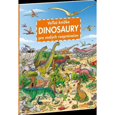 Veľká knižka - Dinosaury pre malých rozprávačov