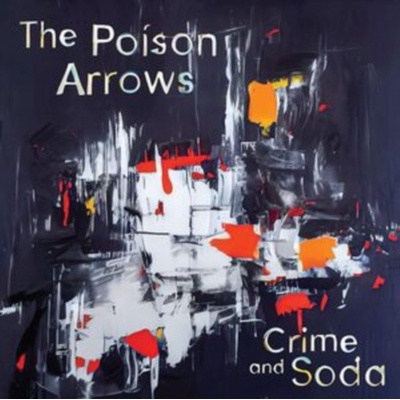 Crime and soda - The Poison Arrows LP
