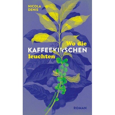 Wo die Kaffeekirschen leuchten | Nicola Denis
