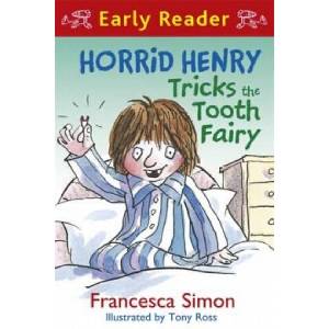 Horrid Henry Early Reader: Horrid Henry Tricks the Tooth Fairy | Francesca Simon (ISBN: 9781444001150)