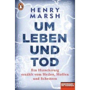 Um Leben und Tod | Henry Marsh, Katrin Behringer (ISBN: 9783328100676)