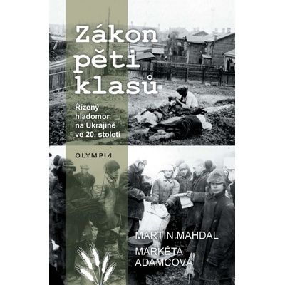 Zákon pěti klasů - Řízený hladomor na Ukrajině ve 20.století - Mahdal Martin, Adamcová Markéta