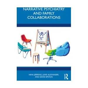 Narrative Psychiatry and Family Collaborations | NINA TEJS JORRING, June Alexander, David Epston (ISBN: 9780367774844)