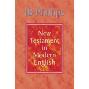 J B Phillips New Testament in Modern English | J B Phillips (ISBN: 9780007330942)
