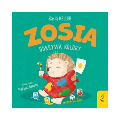Zosia odkrywa kolory. Jeżyk Franek | Katarzyna Keller