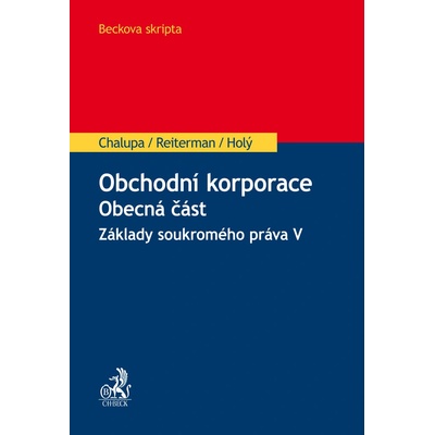 Obchodní korporace. Obecná část. Základy soukromého práva V - Ivan Chalupa; David Reiterman