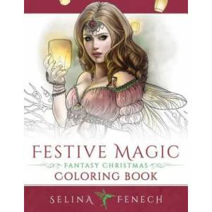 Festive Magic - Fantasy Christmas Coloring Book | Selina Fenech (ISBN: 9780994585264)