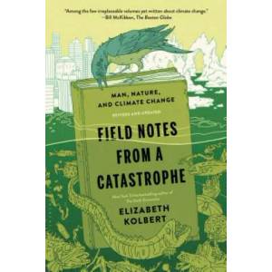 Field Notes from a Catastrophe | Elizabeth Kolbert (ISBN: 9781620409886)
