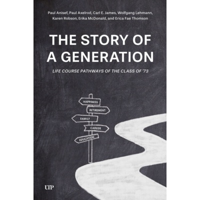 The Story of a Generation - Carl E. James, Wolfgang Lehmann, Paul Axelrod, Paul Anisef, Karen Robson, Erika McDonald, Erica Fae Thomson