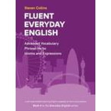 "Fluent Everyday English" - "Book 4 in the Everyday English Advanced Vocabulary series" ("Collins Steven")(Paperback / softback)