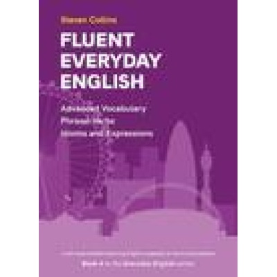 "Fluent Everyday English" - "Book 4 in the Everyday English Advanced Vocabulary series" ("Collins Steven")(Paperback / softback)