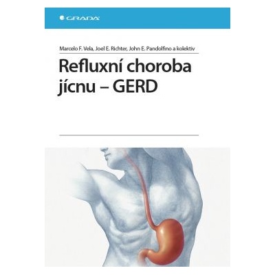 Refluxní choroba jícnu – GERD - Vela Marcelo F., Richter Joel E., Pandolfino John E.