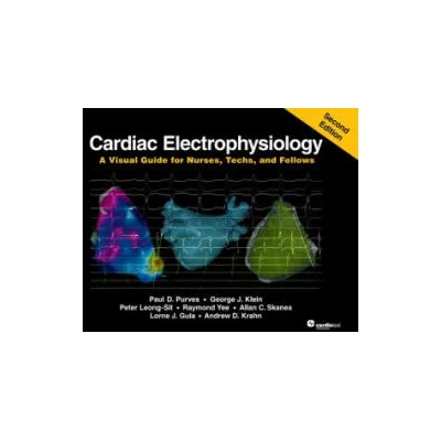 Cardiac Electrophysiology , Second Edition | Paul D. Purves, George J. Klein, Peter Leong-Sit