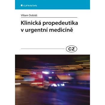 Klinická propedeutika v urgentní medicíně - Dobiáš Viliam