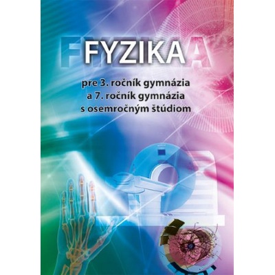 Fyzika pre 3. ročník gymnázia a 7. ročník gymnázia s osemročným štúdiom