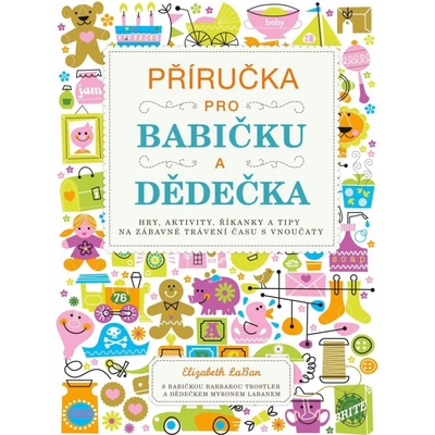 PŘÍRUČKA PRO BABIČKU A DĚDEČKA - LaBan Elizabeth