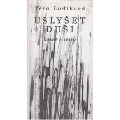 Ludíková, Věra - Uslyšet duši