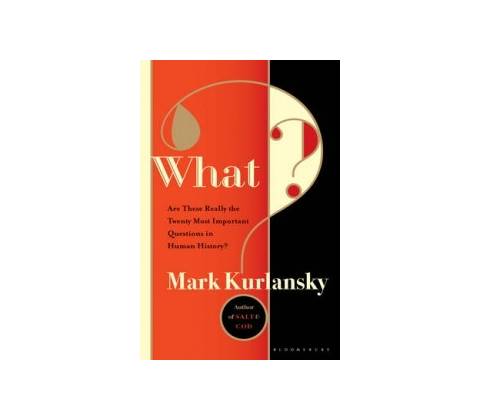 What? - Mark Kurlansky