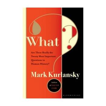 What? - Mark Kurlansky