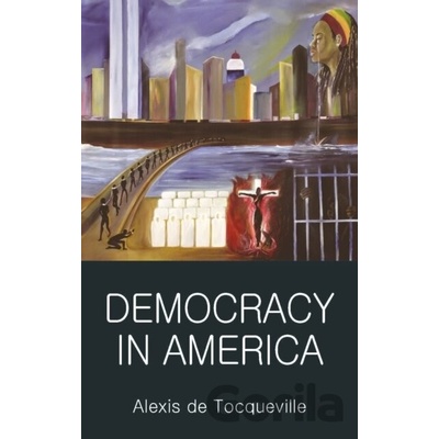 Democracy in America - Wordsworth Classics of- Alexis De Tocqueville
