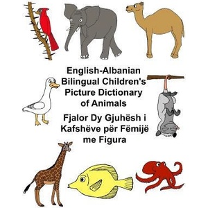 English-Albanian Bilingual Children's Picture Dictionary of Animals | Richard Carlson Jr (ISBN: 9781545286357)