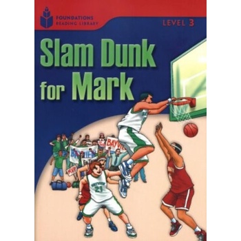 FOUNDATION READERS 3.1 - SLAM DUNK FOR MARK