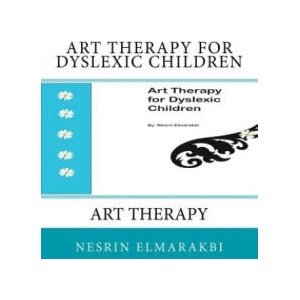 Art Therapy for Dyslexic Children: Art Therapy (ISBN: 9781546638773)