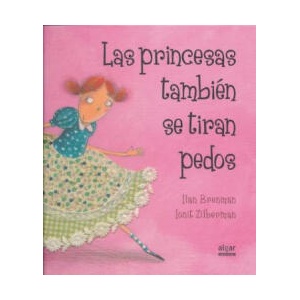 Las princesas también se tiran pedos | Ian Brenman, Ionit Ziberman, Josep Franco (ISBN: 9788498453157)