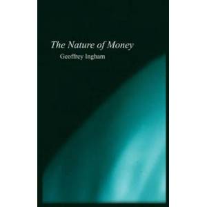 Nature of Money | Geoffrey Ingham (ISBN: 9780745609973)