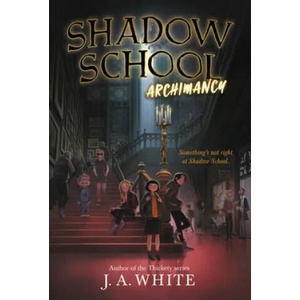 Shadow School #1: Archimancy | White, J. A (ISBN: 9780062838292)