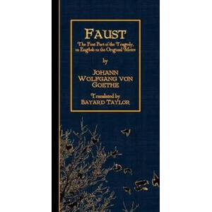 Faust: The First Part of the Tragedy, in English in the Original Metre. | Johann Wolfgang Von Goethe, Bayard Taylor (ISBN: 9781523337422)