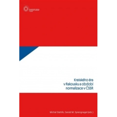 Kreiského éra v Rakousku a období normalizace v ČSSR - Gerald M. Sprengnagel CZ
