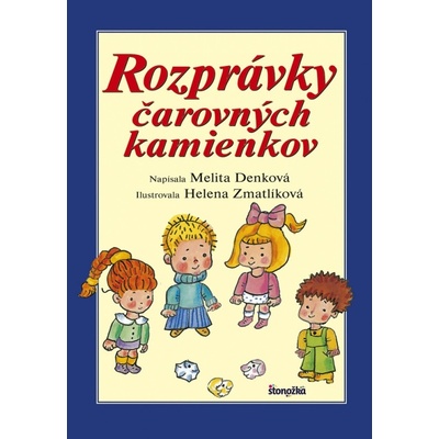 Rozprávky čarovných kamienkov, 3. vydanie - Melita Denková, Helena Zmatlíková