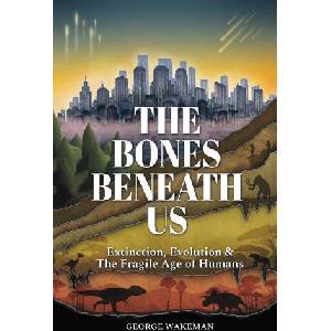 The Bones Beneath Us | George Wakeman (ISBN: 9781919358628)