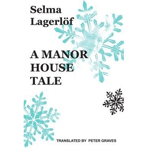 Manor House Tale | Selma Lagerlof (ISBN: 9781909408258)
