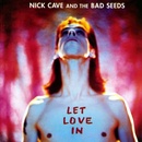 Cave Nick & Bad Seeds - Let Love In LP