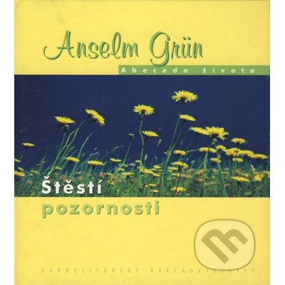 Štěstí pozornosti - Anselm Grün