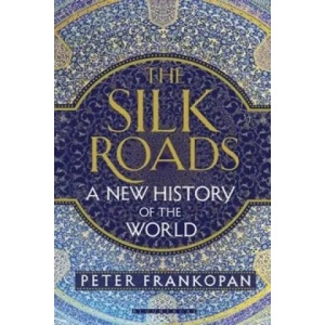 Silk Roads | Peter Frankopan (2015)