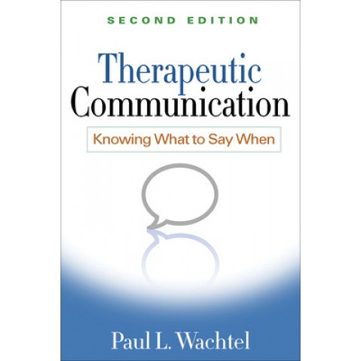 Therapeutic Communication, Second Edition - Paul L. Wachtel