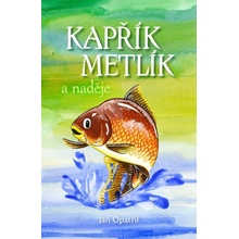 Kapřík Metlík a naděje - Jan Opatřil